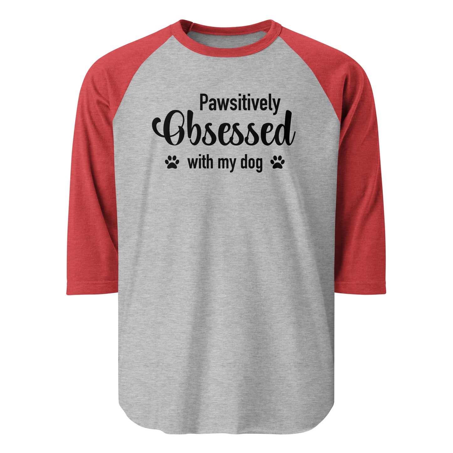 Pawsitively Obsessed With My Dog 3/4 Sleeve Raglan Shirt . Heather Grey Heather Red