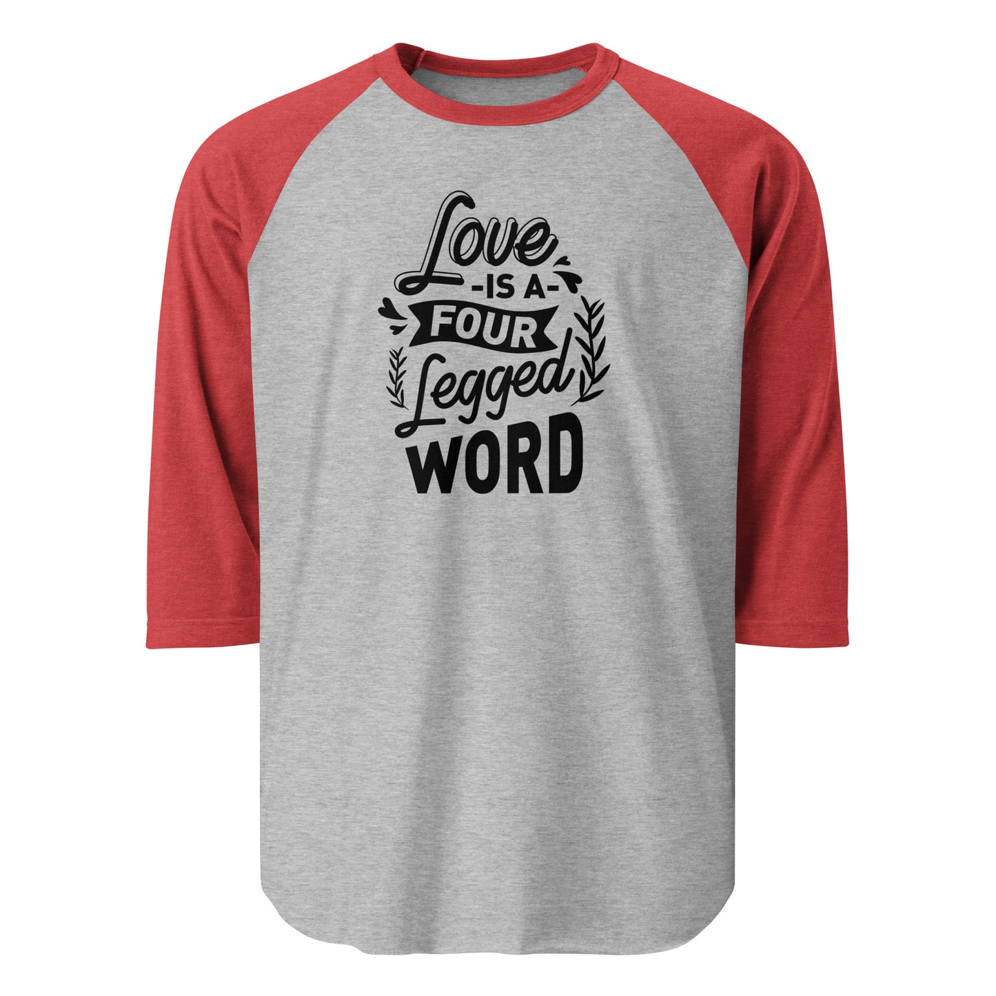 Love Is A Four Legged Word 3/4 Sleeve Raglan Shirt . Heather Grey Heather Red