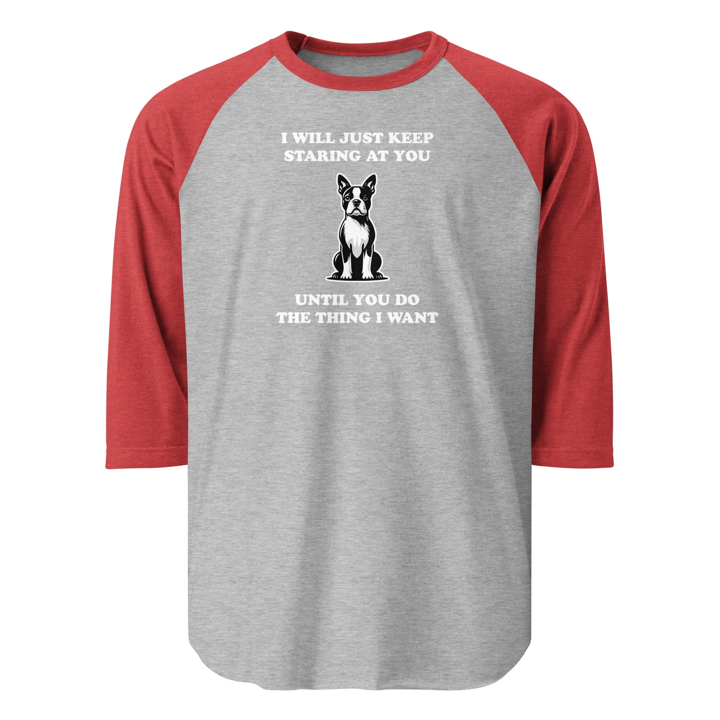 I Will Just Keep Staring At You Until You Do The Thing I Want 3/4 Sleeve Raglan Shirt . Heather Grey Heather Red