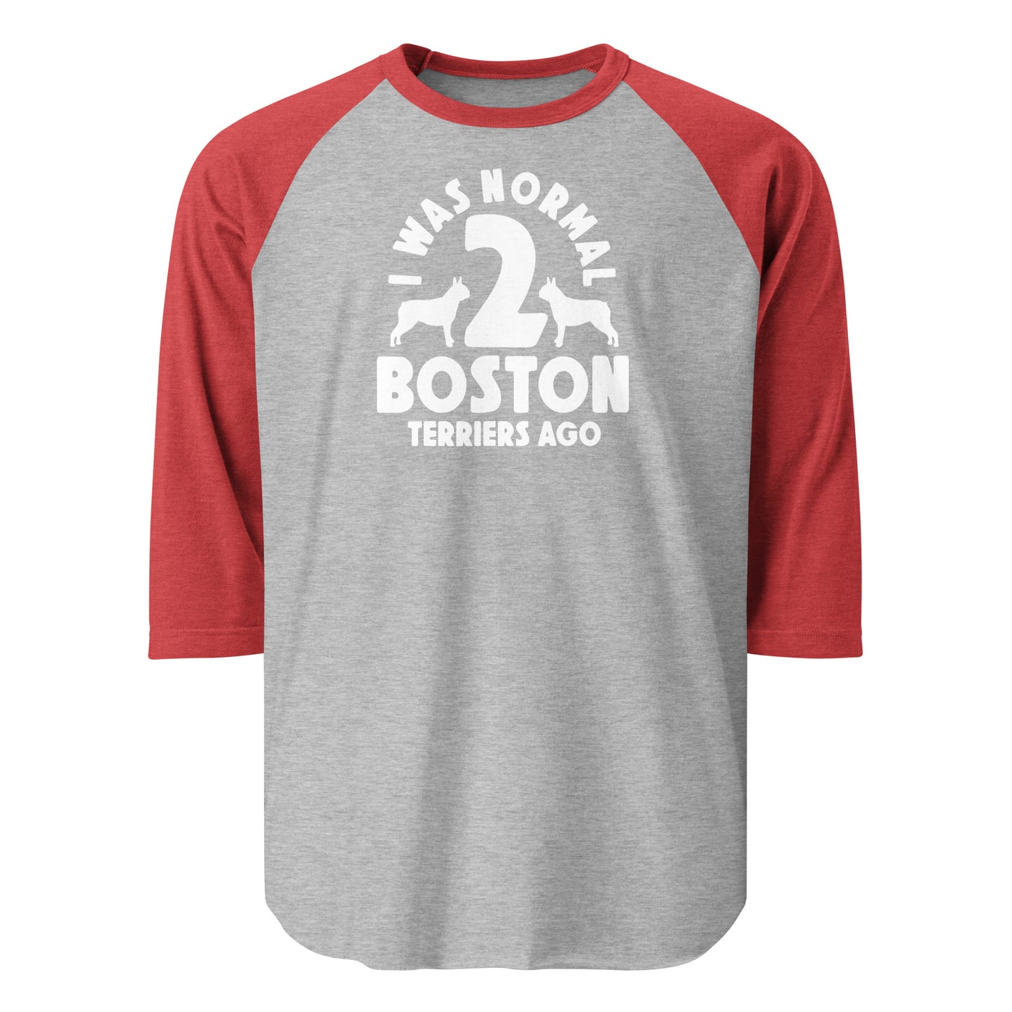 I Was Normal 2 Boston Terriers Ago 3/4 Sleeve Raglan Shirt . Heather Grey Heather Red