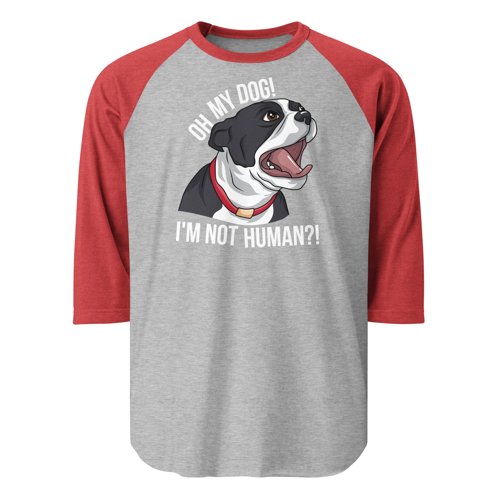 Oh My Dog I'm Not Human 3/4 Sleeve Raglan Shirt . Heather Grey Heather Red