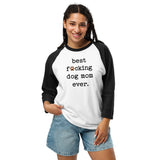 Best Dog Mom Ever 3/4 Sleeve Raglan Shirt .