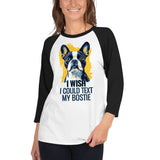 I Wish I Could Text My Bostie 3/4 Sleeve Raglan Shirt .