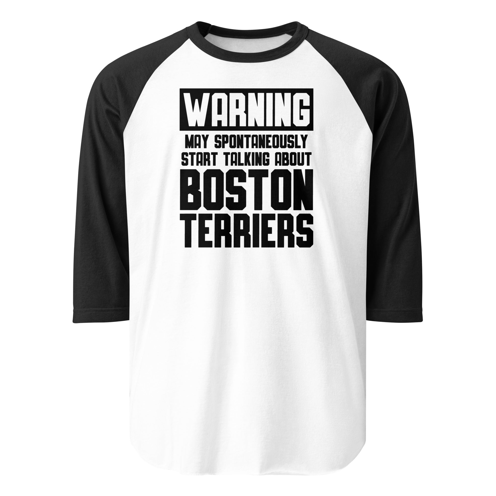 Warning May Spontaneously Start Talking About Boston Terriers 3/4 Sleeve Raglan Shirt . White Black