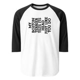 My Boston Terrier Tilts It's Head Just Like You Do 3/4 Sleeve Raglan Shirt . White Black