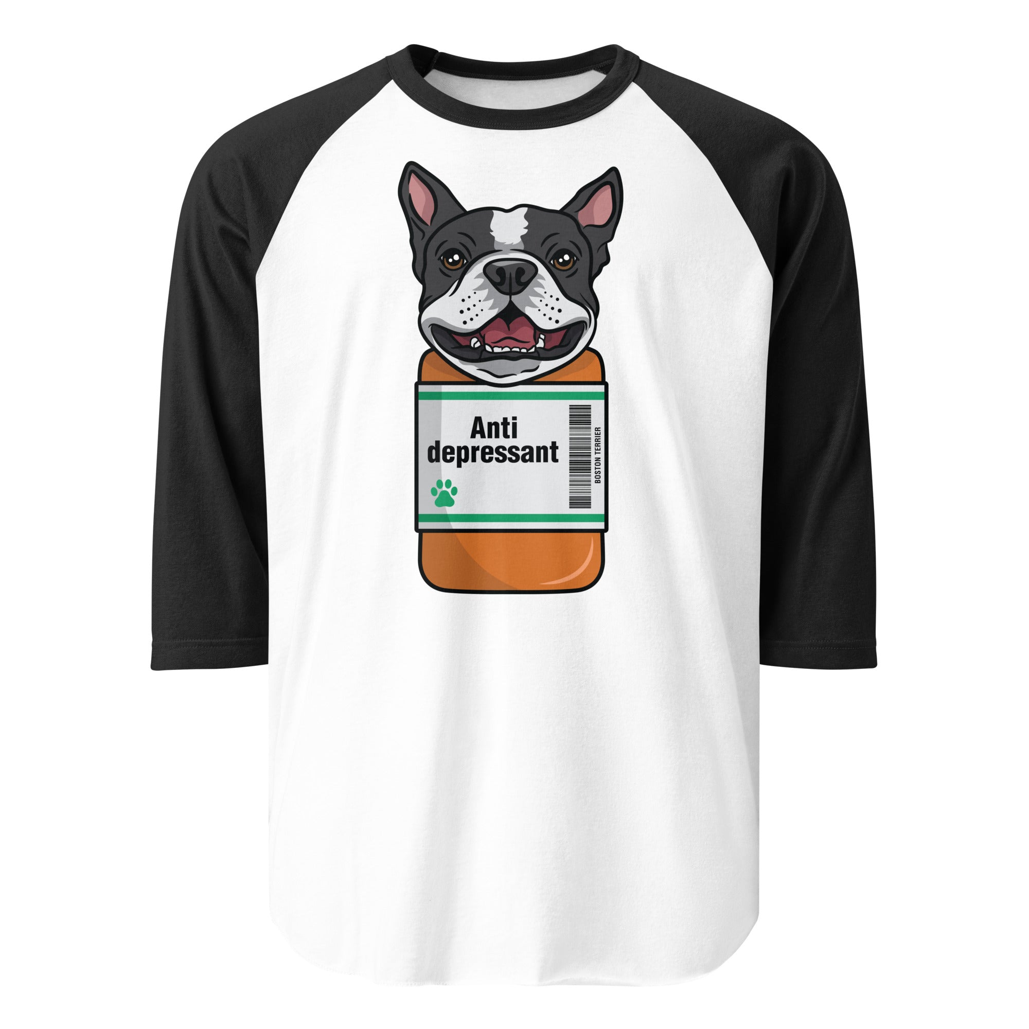 Anti Depressant Boston Terrier Dog 3/4 Sleeve Raglan Shirt . White Black