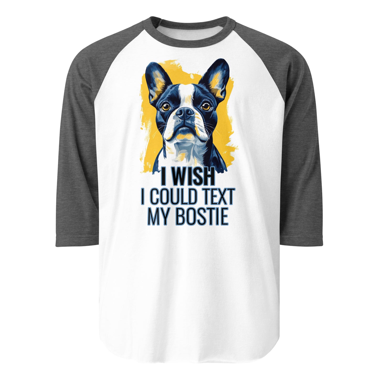I Wish I Could Text My Bostie 3/4 Sleeve Raglan Shirt . White Heather Charcoal