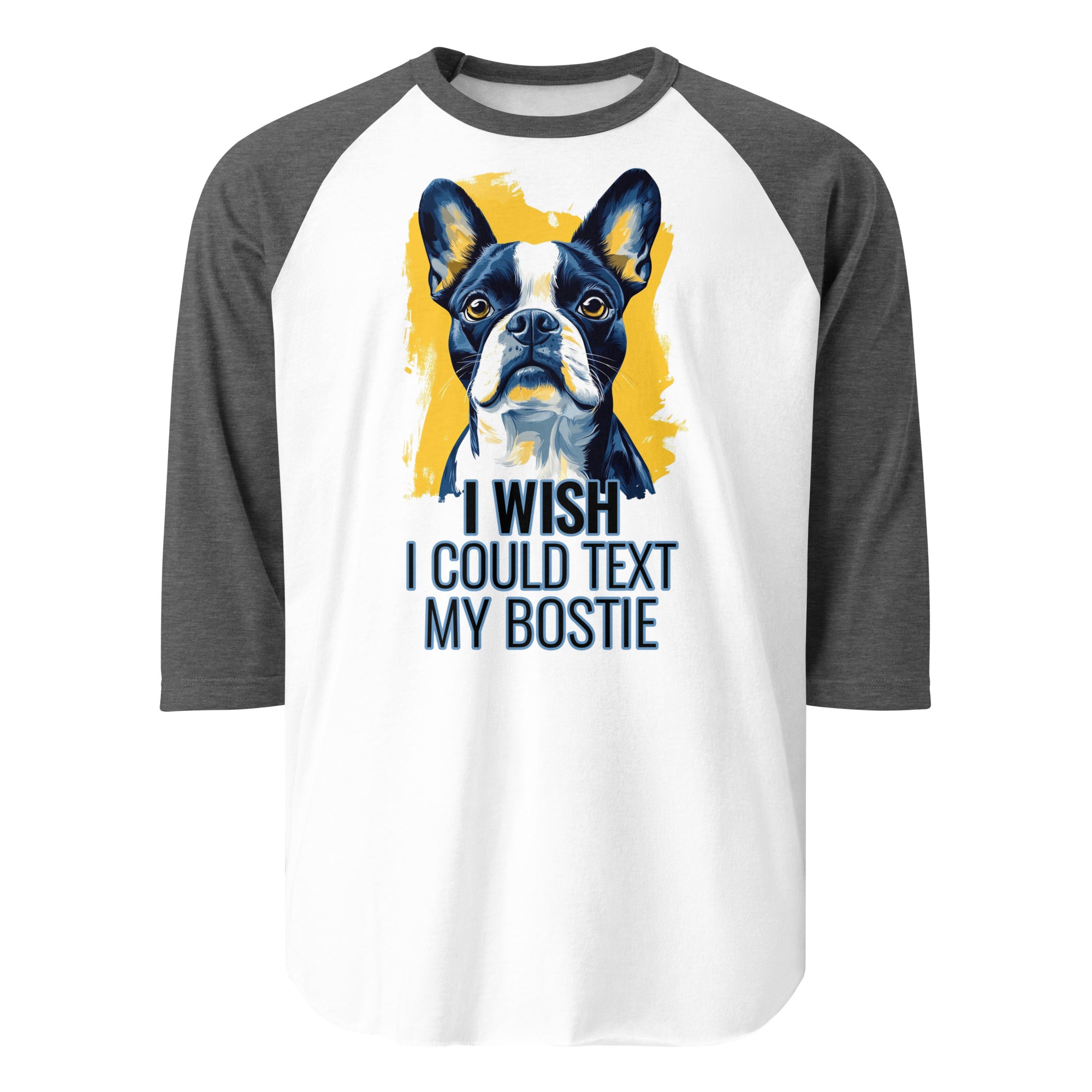 I Wish I Could Text My Bostie 3/4 Sleeve Raglan Shirt . White Heather Charcoal