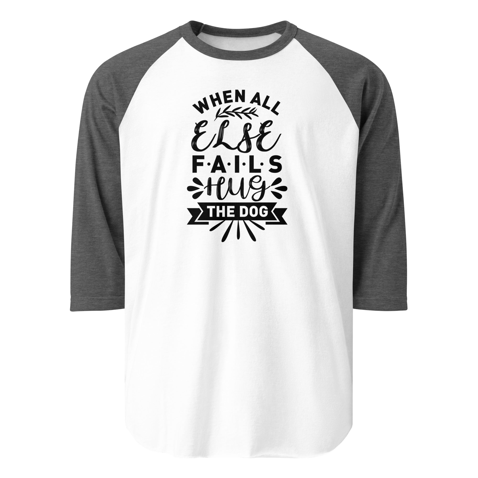 When All Else Fails Hug The Dog 3/4 Sleeve Raglan Shirt . White Heather Charcoal