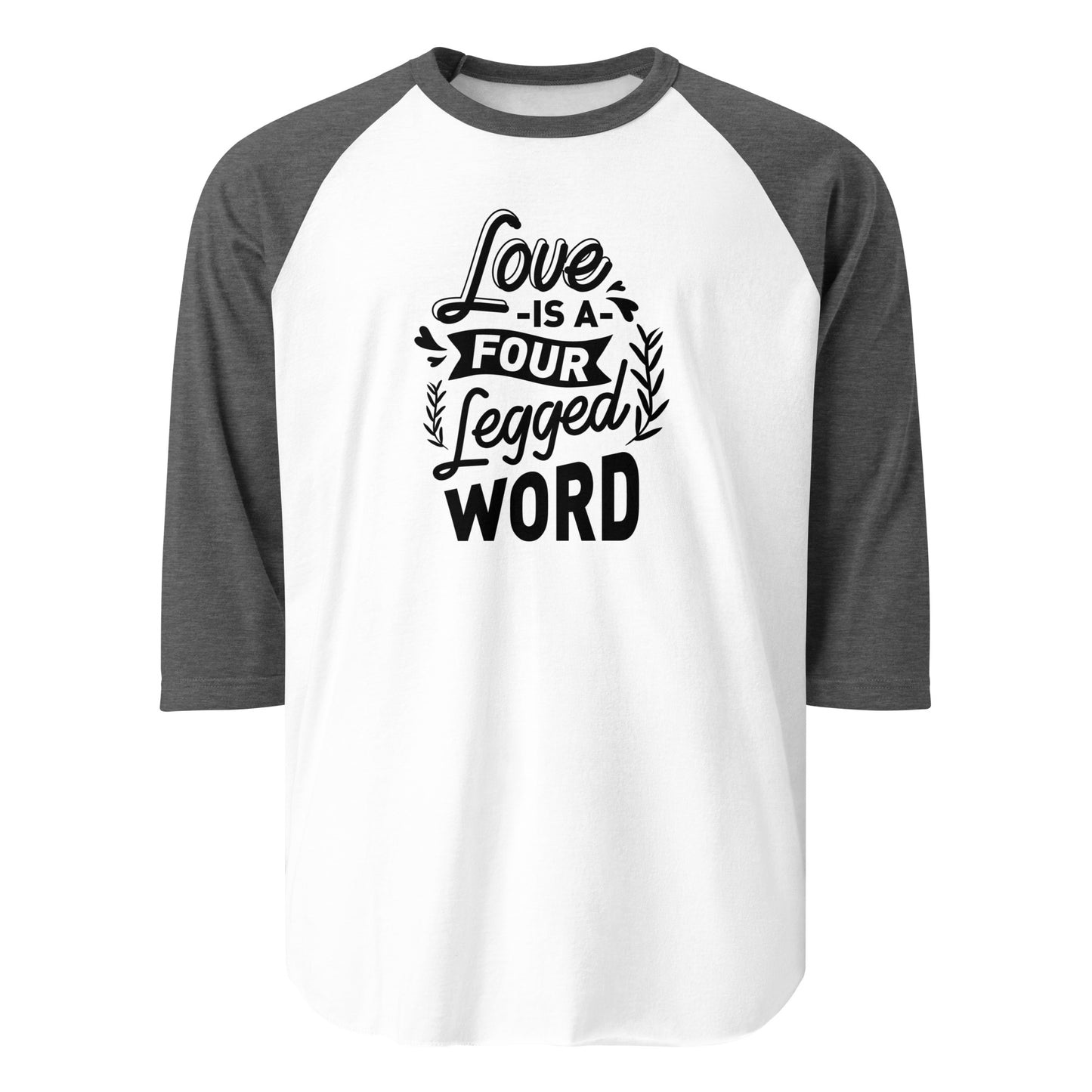 Love Is A Four Legged Word 3/4 Sleeve Raglan Shirt . White Heather Charcoal
