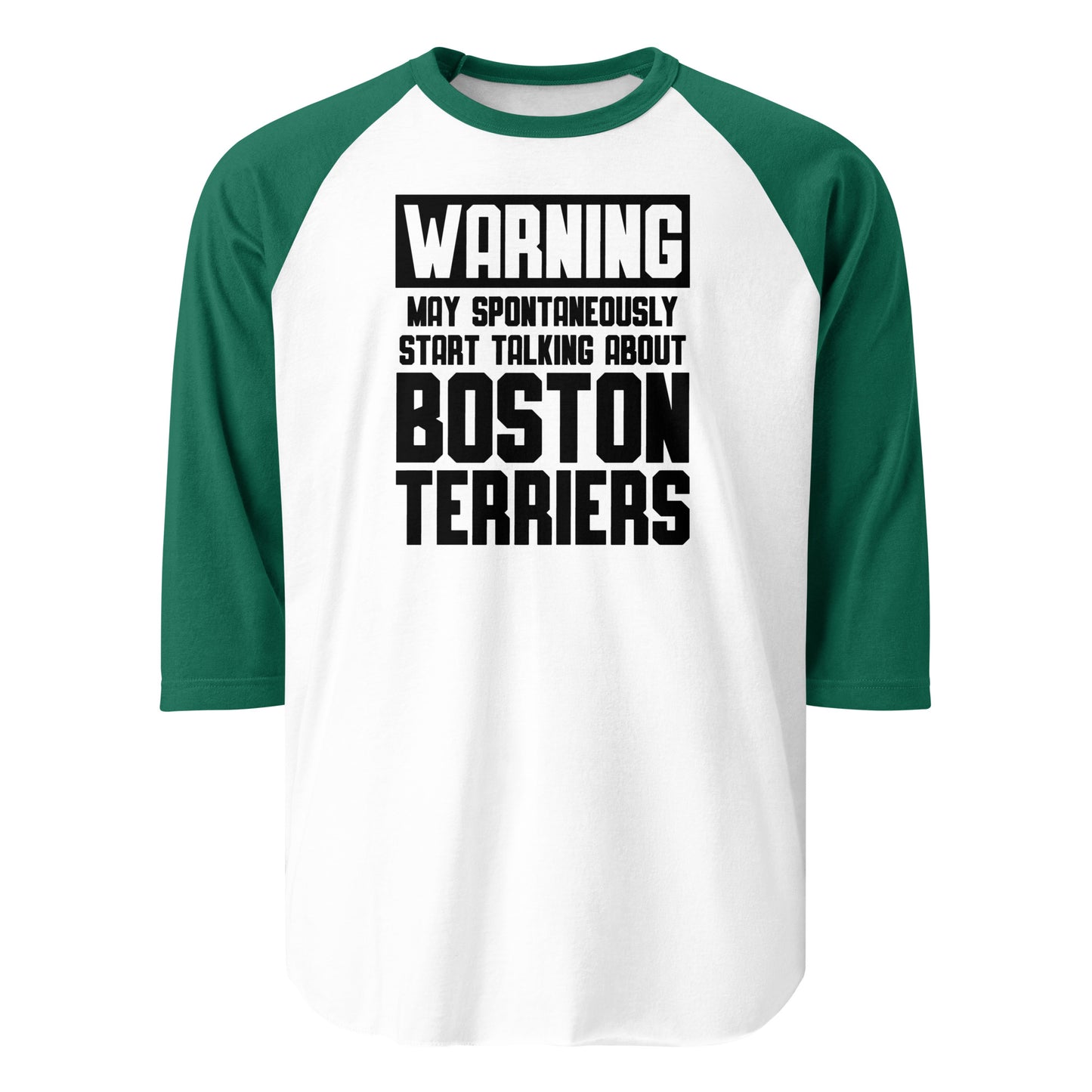 Warning May Spontaneously Start Talking About Boston Terriers 3/4 Sleeve Raglan Shirt . White Kelly