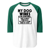 My Dog Winks At Me Sometimes And I Always Wink Back 3/4 Sleeve Raglan Shirt . White Kelly