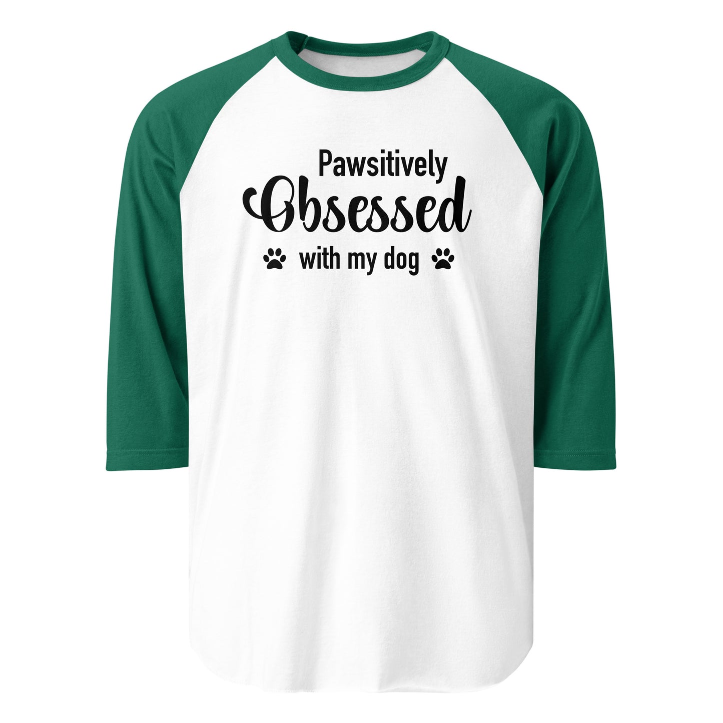 Pawsitively Obsessed With My Dog 3/4 Sleeve Raglan Shirt . White Kelly