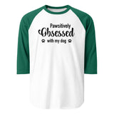 Pawsitively Obsessed With My Dog 3/4 Sleeve Raglan Shirt . White Kelly
