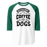 Weekends Coffee And Dogs 3/4 Sleeve Raglan Shirt . White Kelly