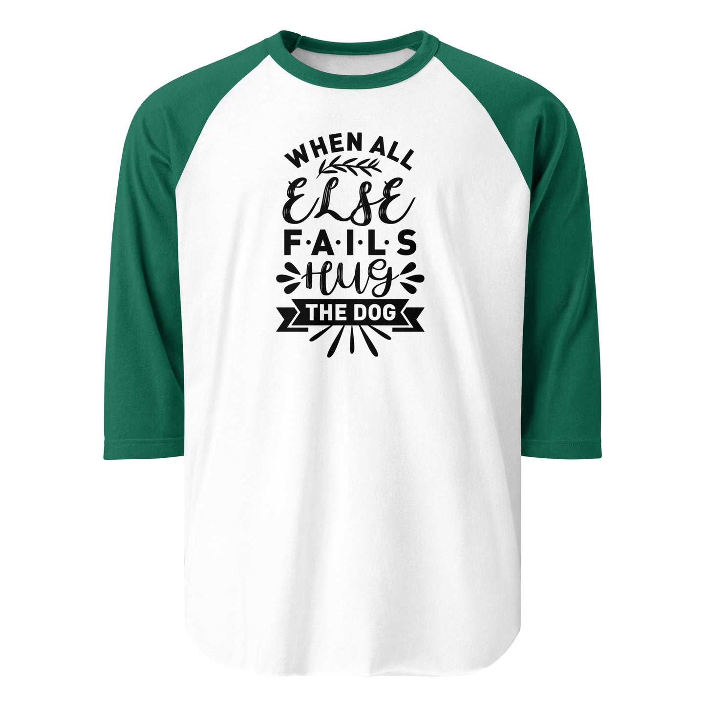 When All Else Fails Hug The Dog 3/4 Sleeve Raglan Shirt . White Kelly