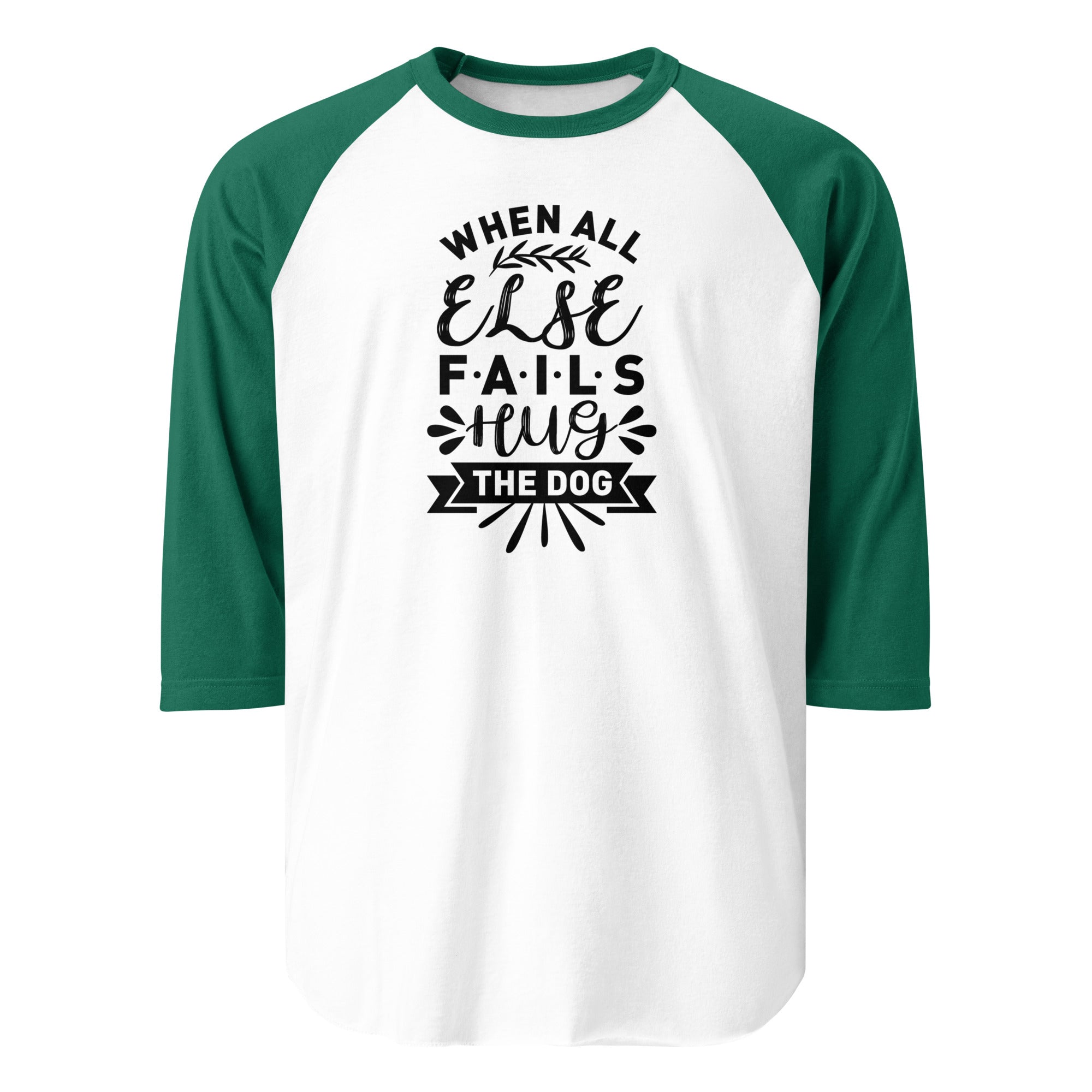 When All Else Fails Hug The Dog 3/4 Sleeve Raglan Shirt . White Kelly