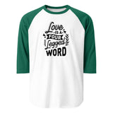 Love Is A Four Legged Word 3/4 Sleeve Raglan Shirt . White Kelly