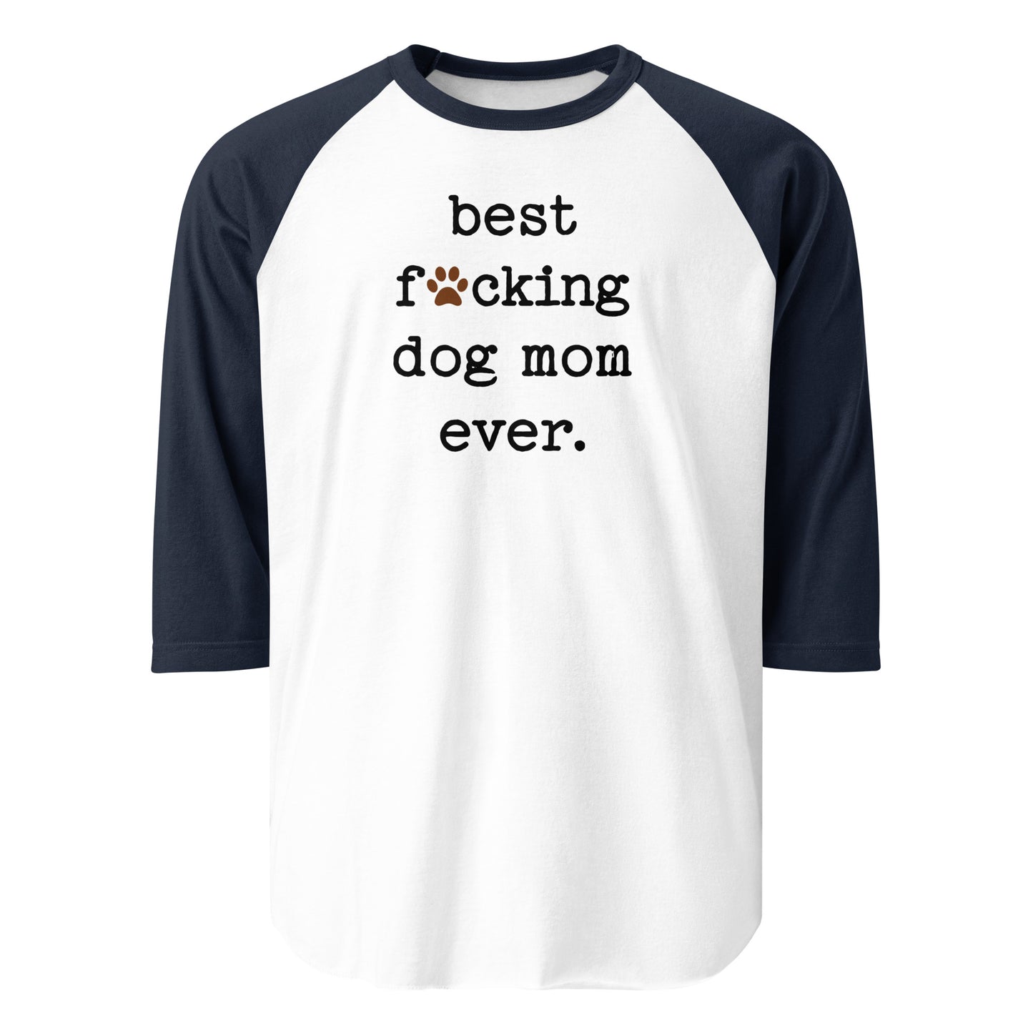 Best Dog Mom Ever 3/4 Sleeve Raglan Shirt . White Navy