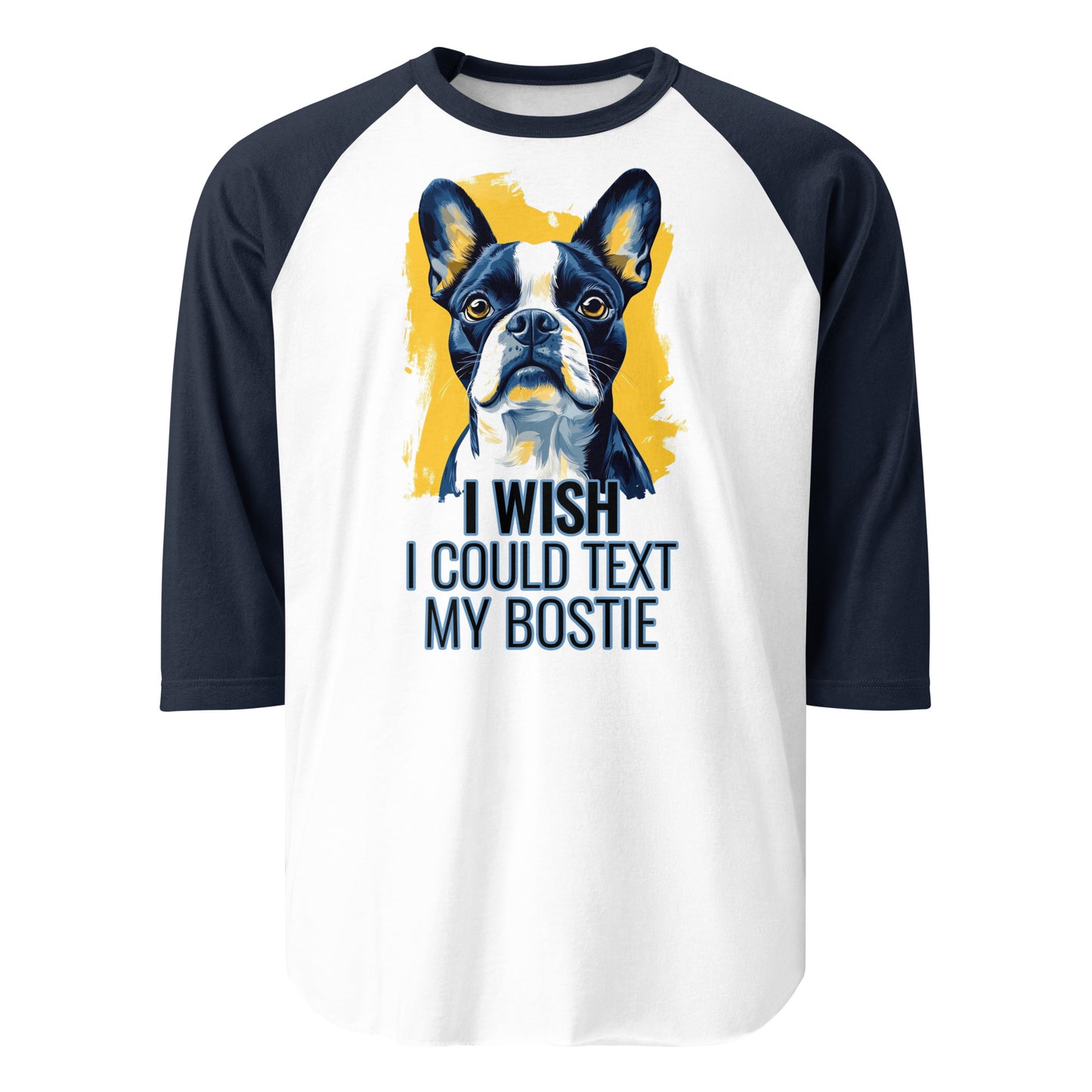 I Wish I Could Text My Bostie 3/4 Sleeve Raglan Shirt . White Navy