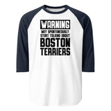 Warning May Spontaneously Start Talking About Boston Terriers 3/4 Sleeve Raglan Shirt . White Navy