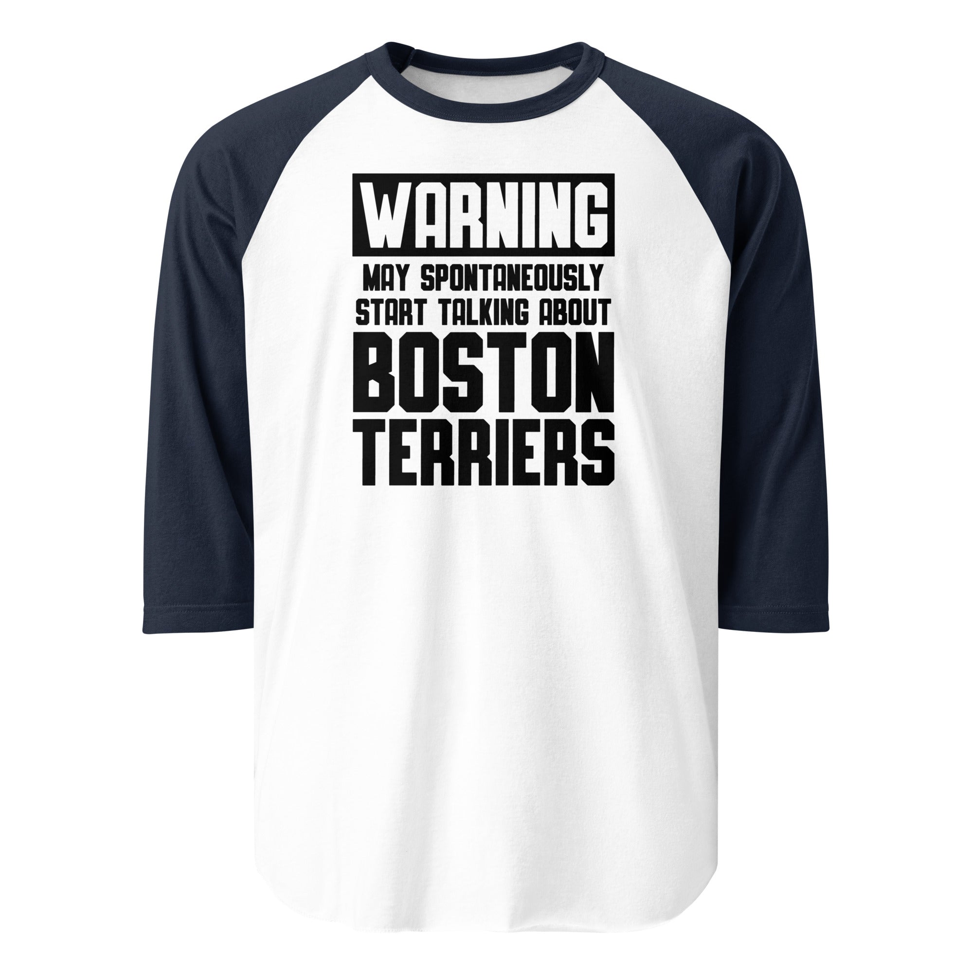 Warning May Spontaneously Start Talking About Boston Terriers 3/4 Sleeve Raglan Shirt . White Navy