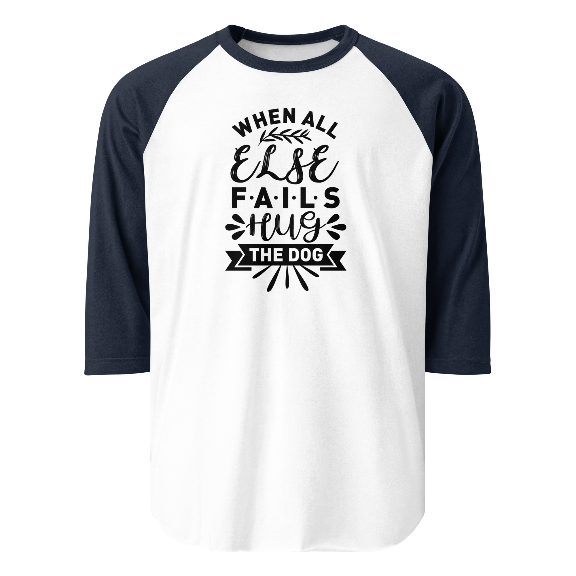 When All Else Fails Hug The Dog 3/4 Sleeve Raglan Shirt . White Navy
