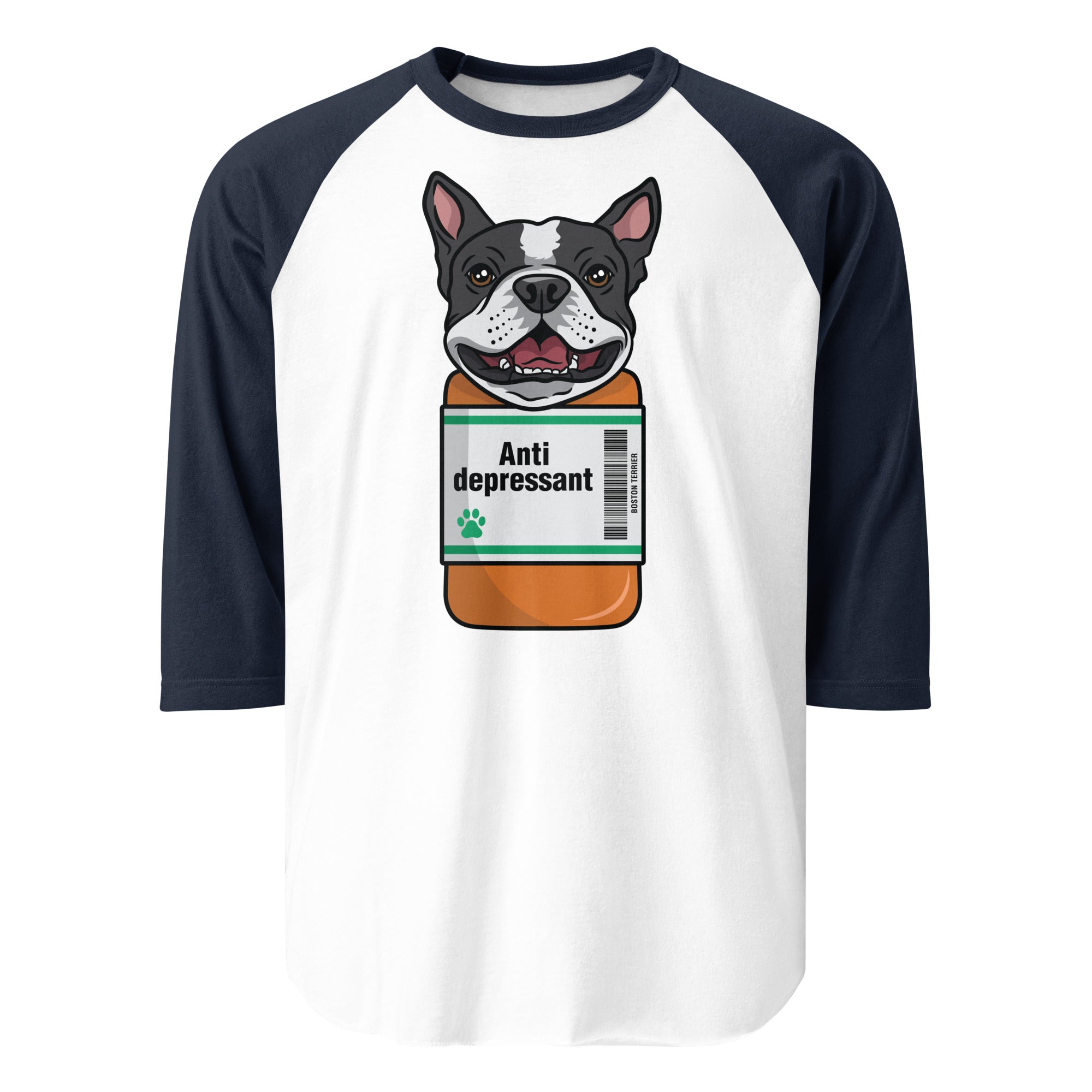 Anti Depressant Boston Terrier Dog 3/4 Sleeve Raglan Shirt . White Navy