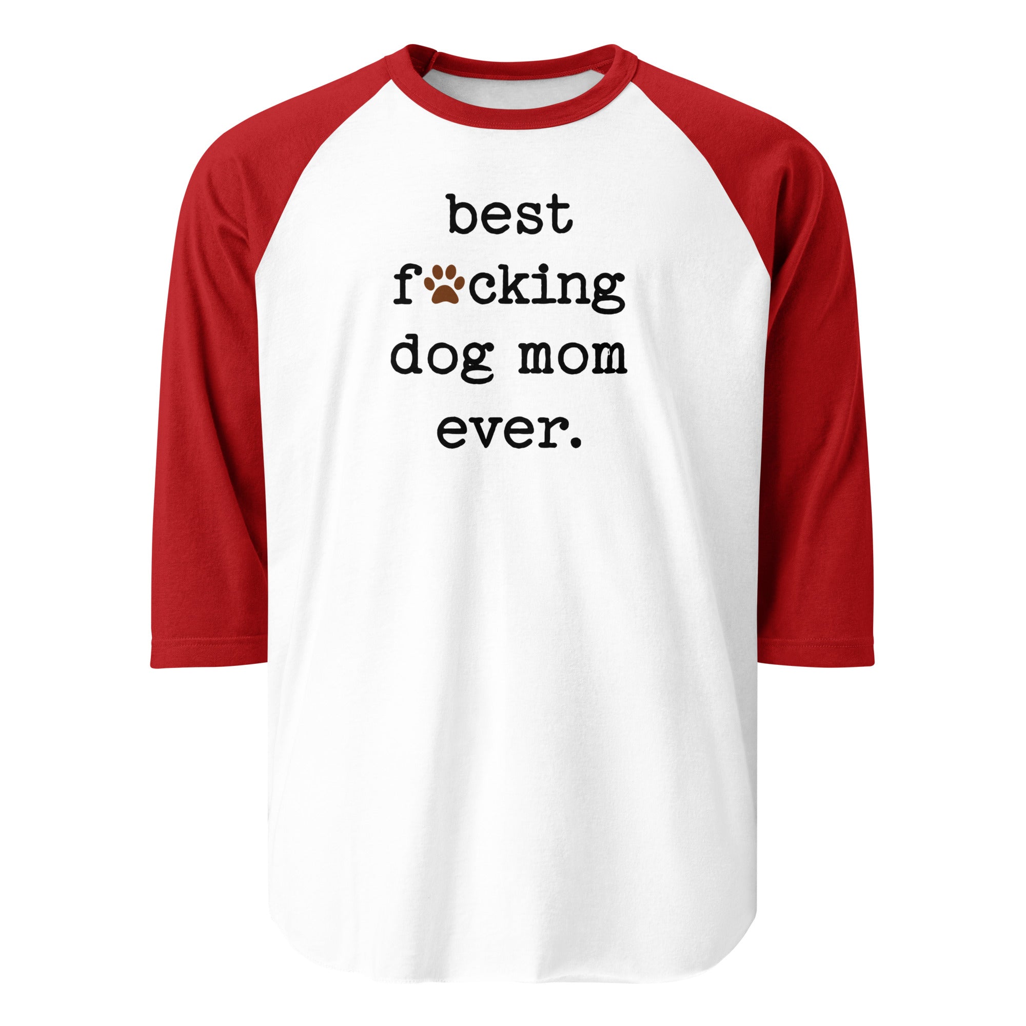 Best Dog Mom Ever 3/4 Sleeve Raglan Shirt . White Red