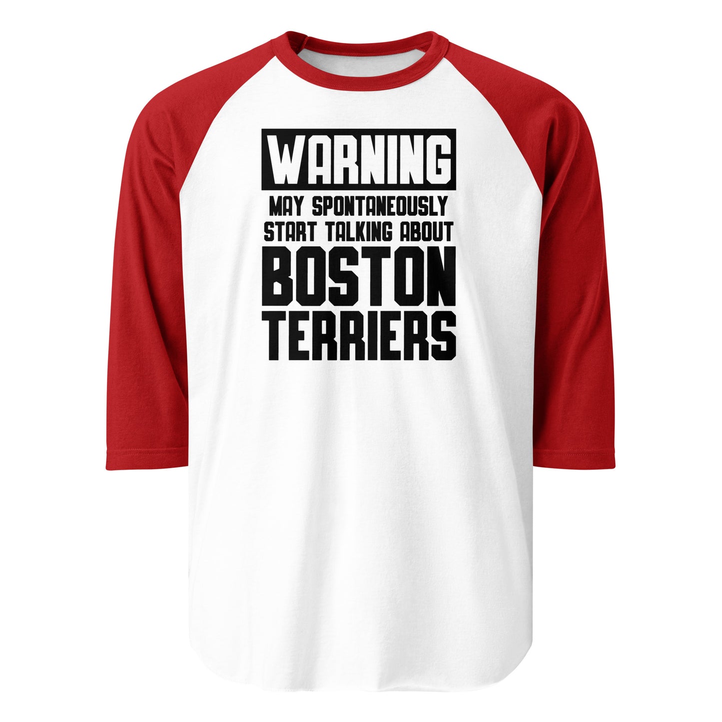 Warning May Spontaneously Start Talking About Boston Terriers 3/4 Sleeve Raglan Shirt . White Red