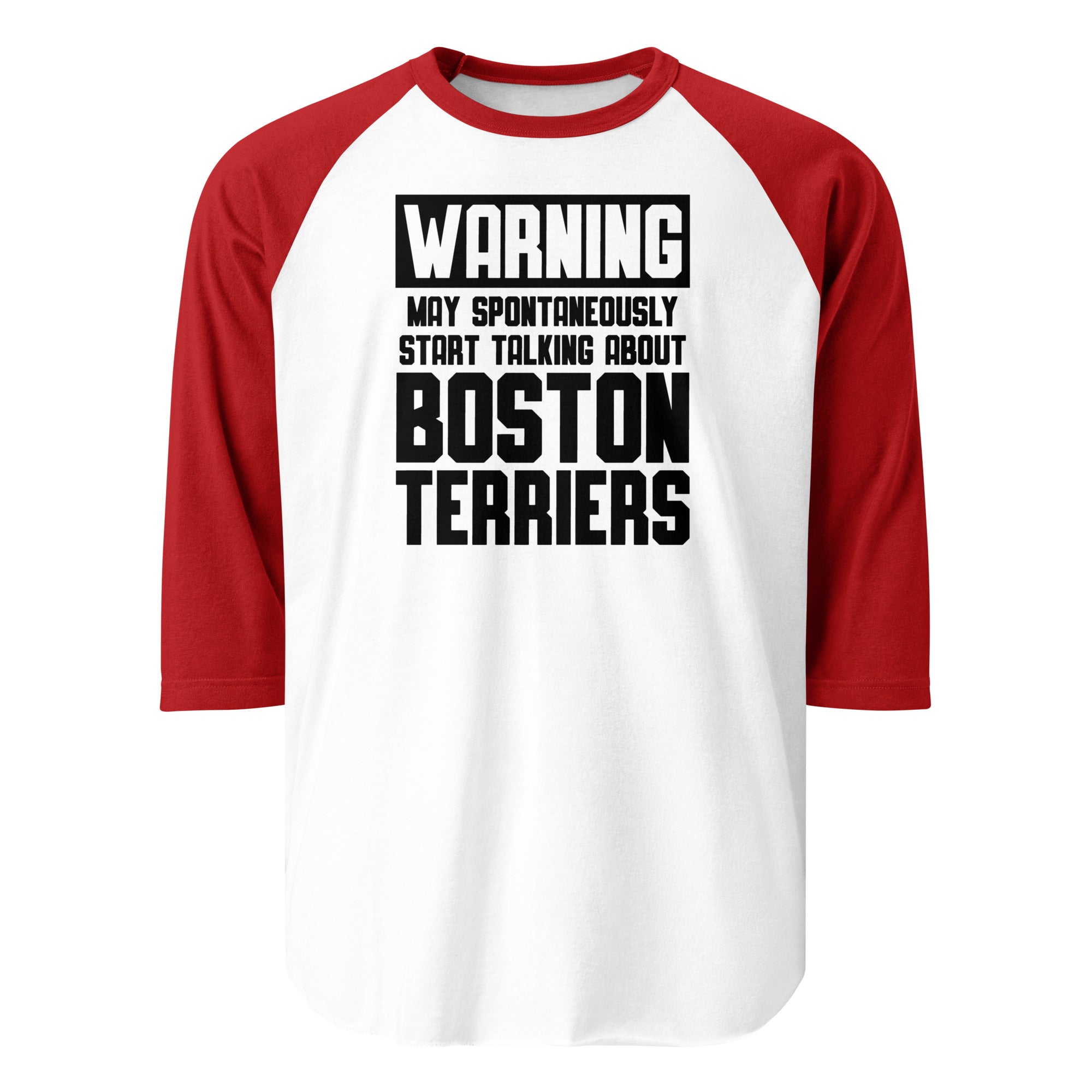 Warning May Spontaneously Start Talking About Boston Terriers 3/4 Sleeve Raglan Shirt . White Red