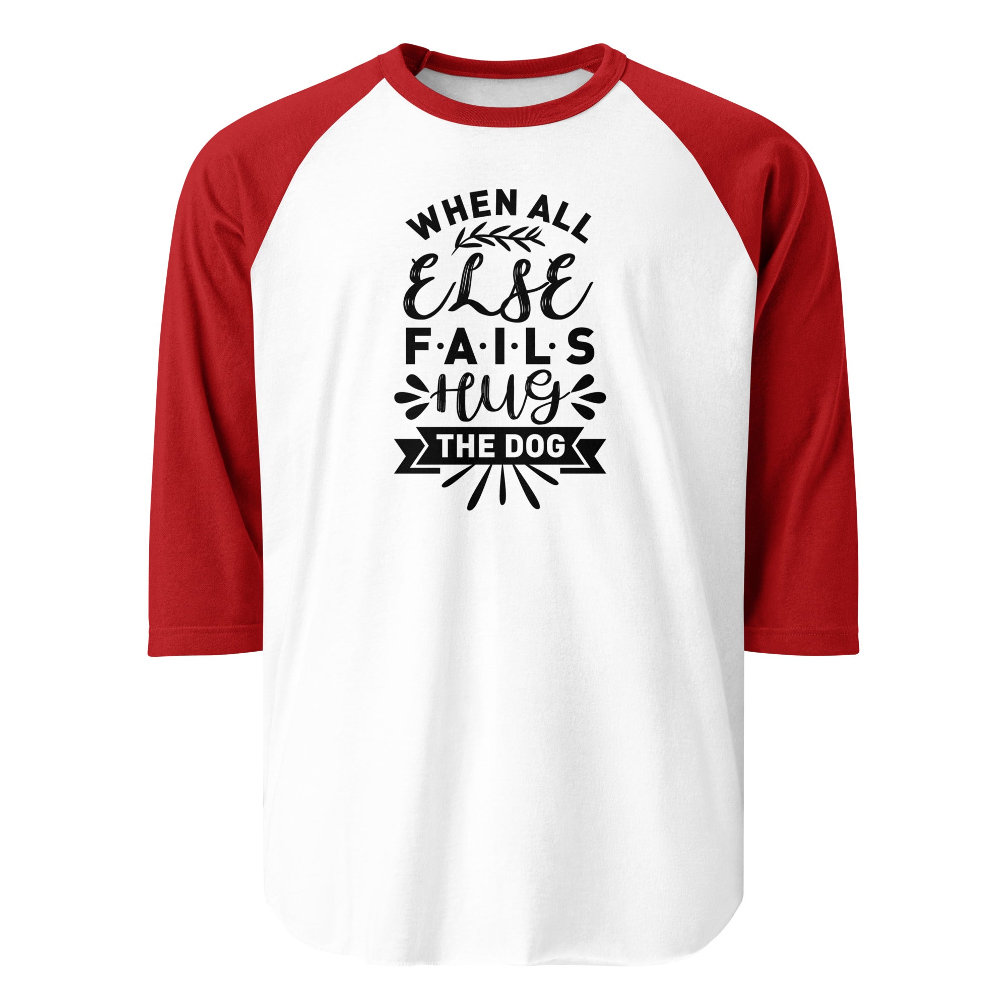 When All Else Fails Hug The Dog 3/4 Sleeve Raglan Shirt . White Red