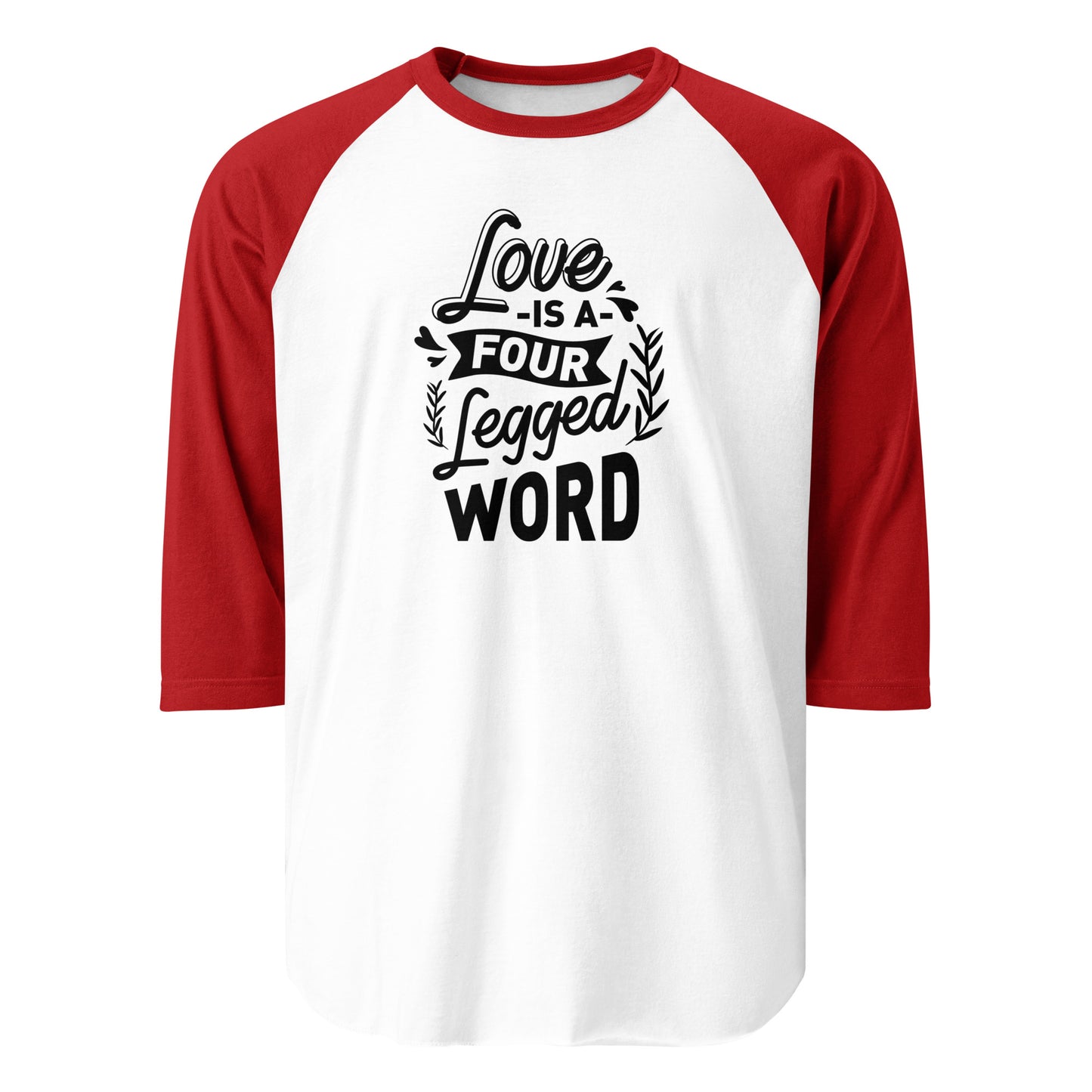 Love Is A Four Legged Word 3/4 Sleeve Raglan Shirt . White Red