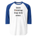 Best Dog Mom Ever 3/4 Sleeve Raglan Shirt . White Royal