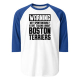Warning May Spontaneously Start Talking About Boston Terriers 3/4 Sleeve Raglan Shirt . White Royal
