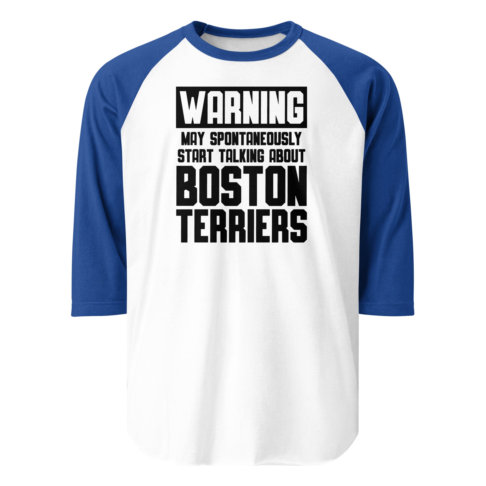 Warning May Spontaneously Start Talking About Boston Terriers 3/4 Sleeve Raglan Shirt . White Royal