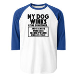 My Dog Winks At Me Sometimes And I Always Wink Back 3/4 Sleeve Raglan Shirt . White Royal