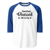 Pawsitively Obsessed With My Dog 3/4 Sleeve Raglan Shirt . White Royal
