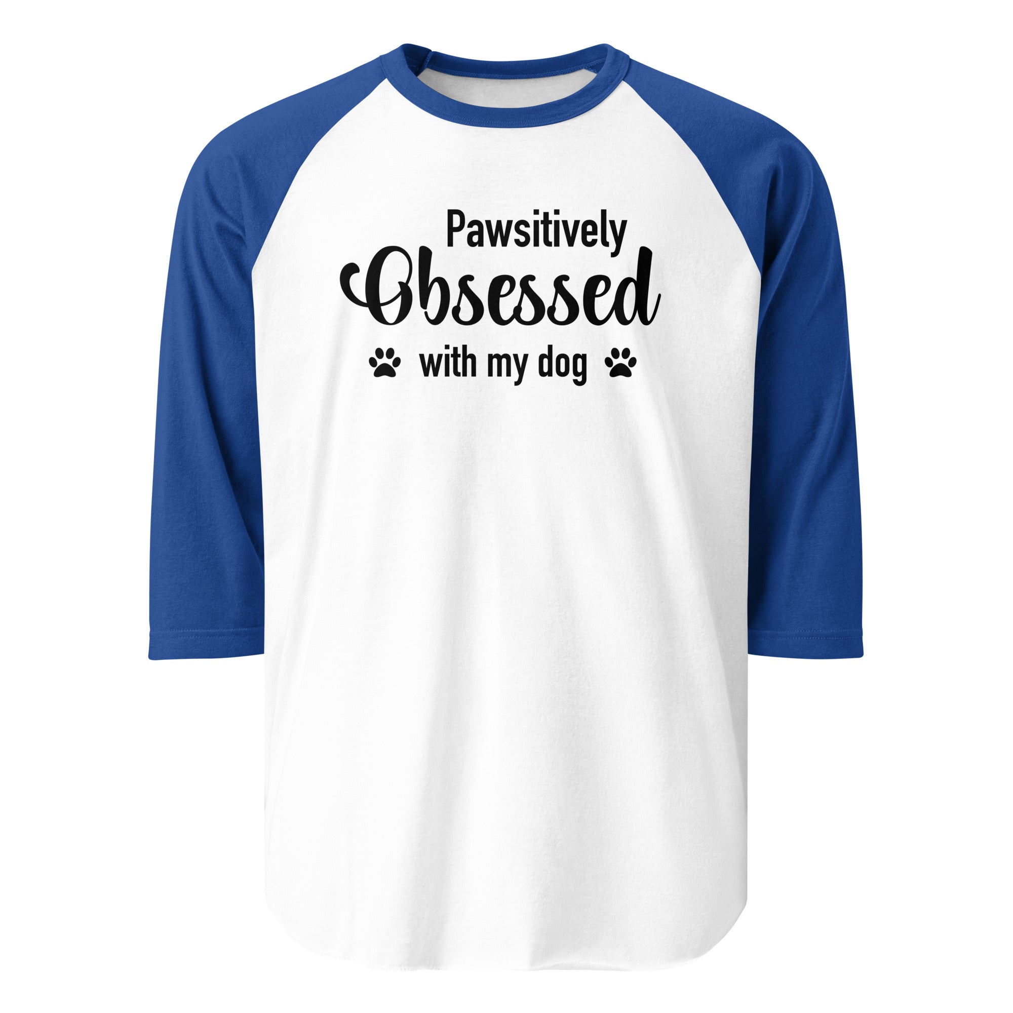 Pawsitively Obsessed With My Dog 3/4 Sleeve Raglan Shirt . White Royal