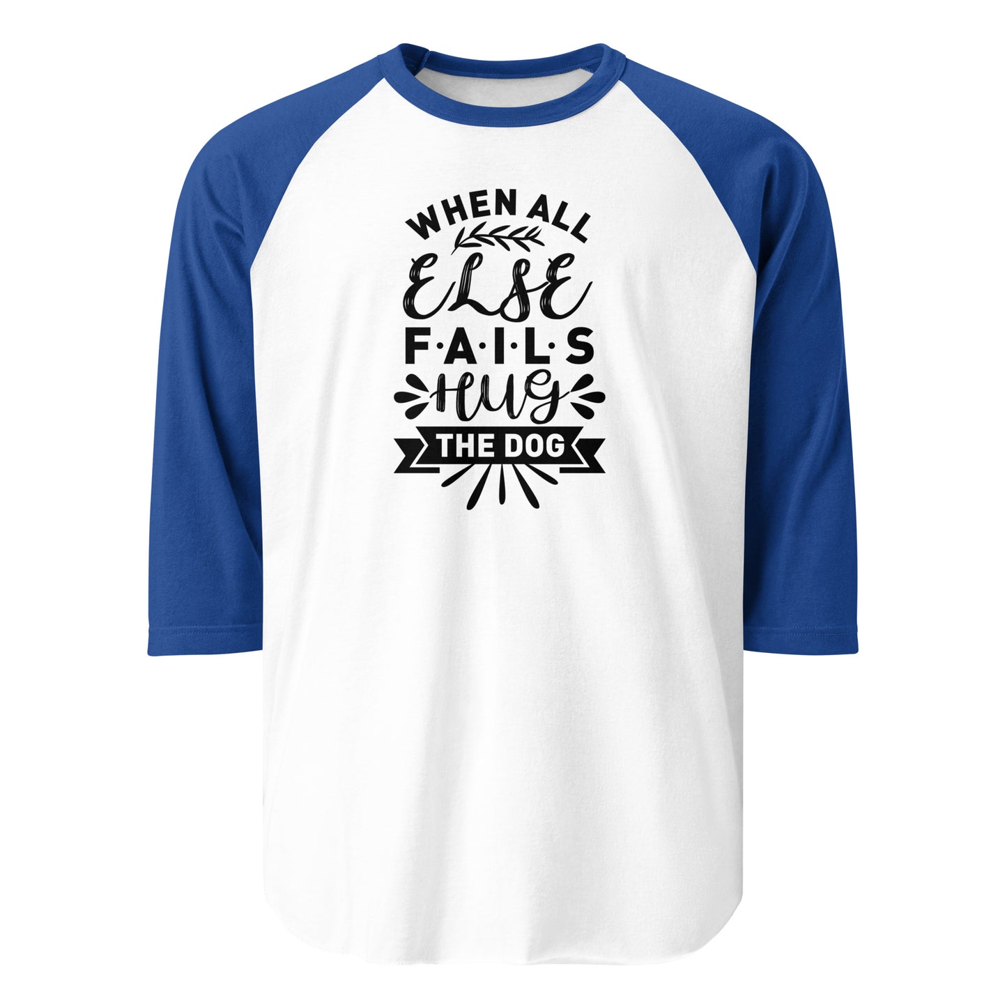 When All Else Fails Hug The Dog 3/4 Sleeve Raglan Shirt . White Royal