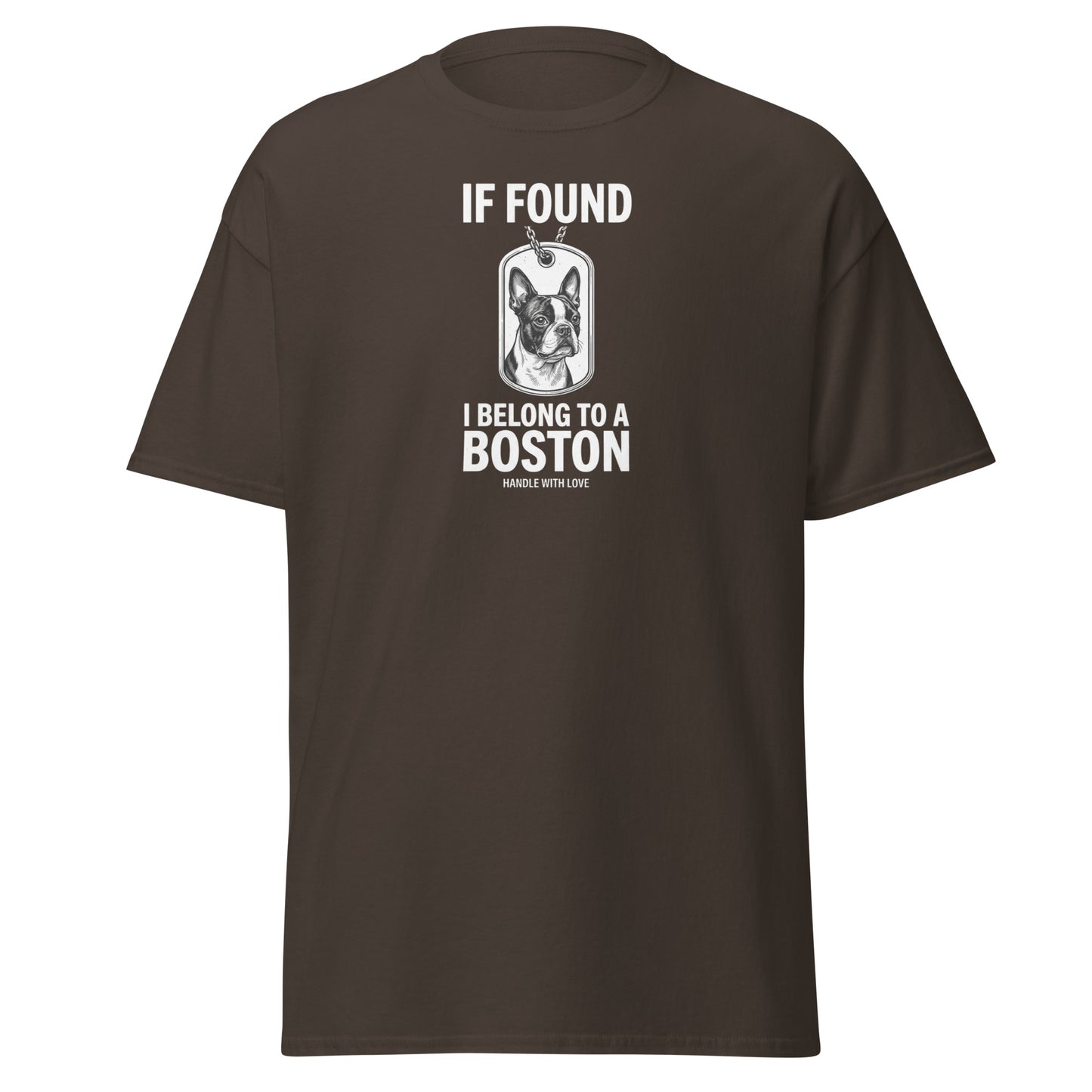 If Found I Belong To A Boston (Handle With Love) Unisex Classic Tee . Dark Chocolate