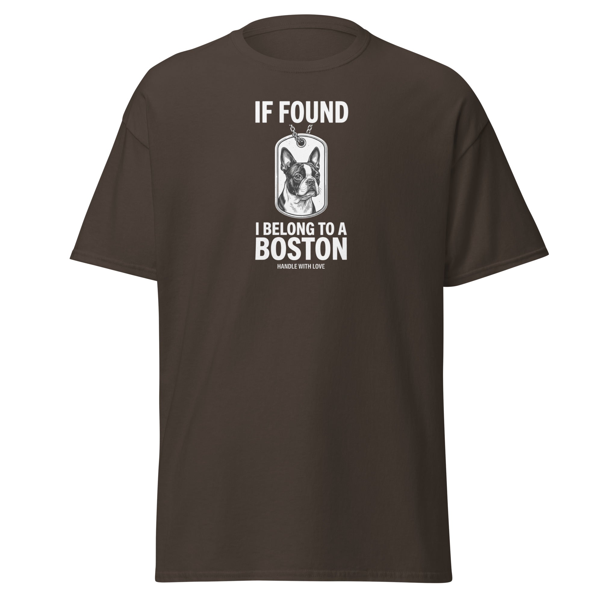 If Found I Belong To A Boston (Handle With Love) Unisex Classic Tee . Dark Chocolate