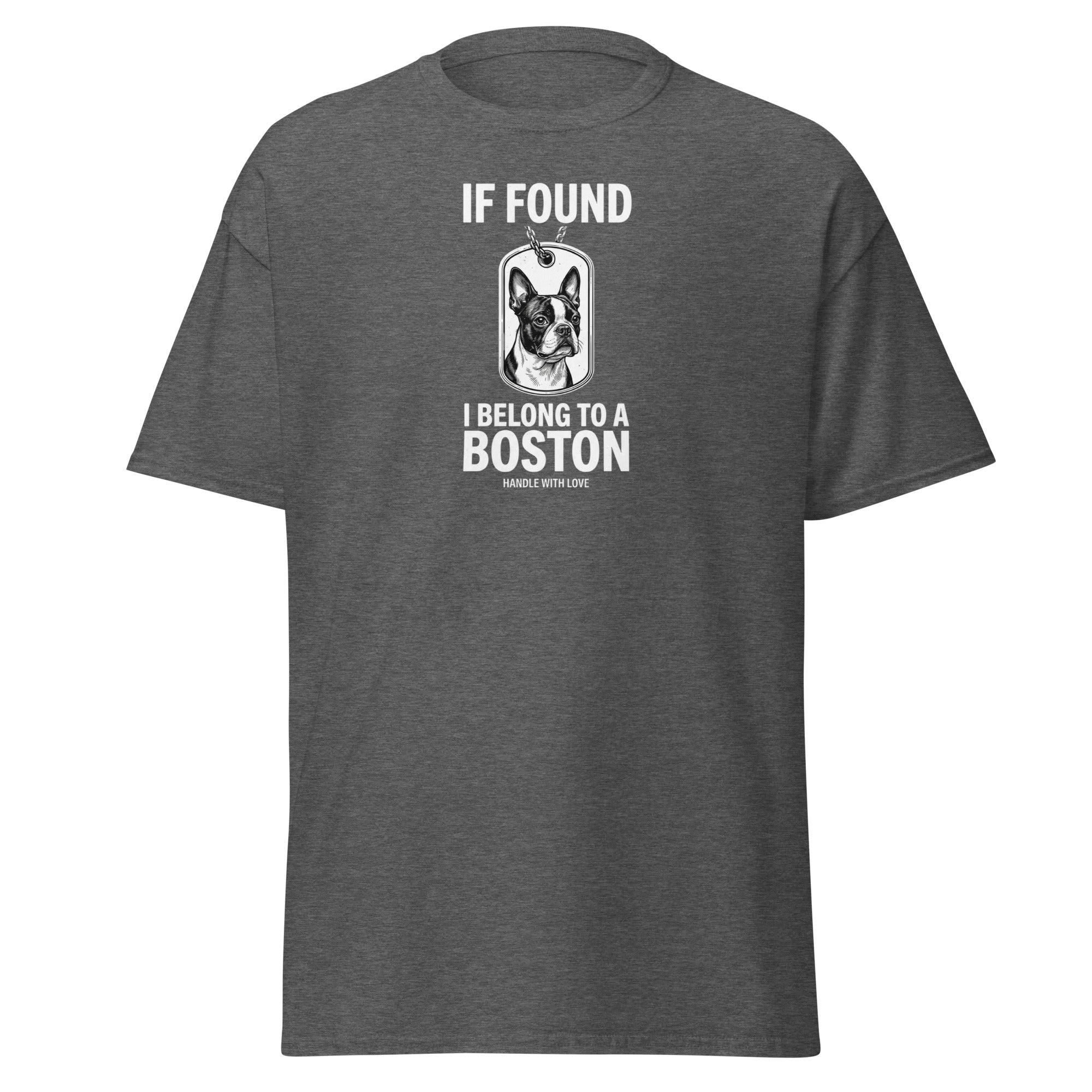If Found I Belong To A Boston (Handle With Love) Unisex Classic Tee . Dark Heather