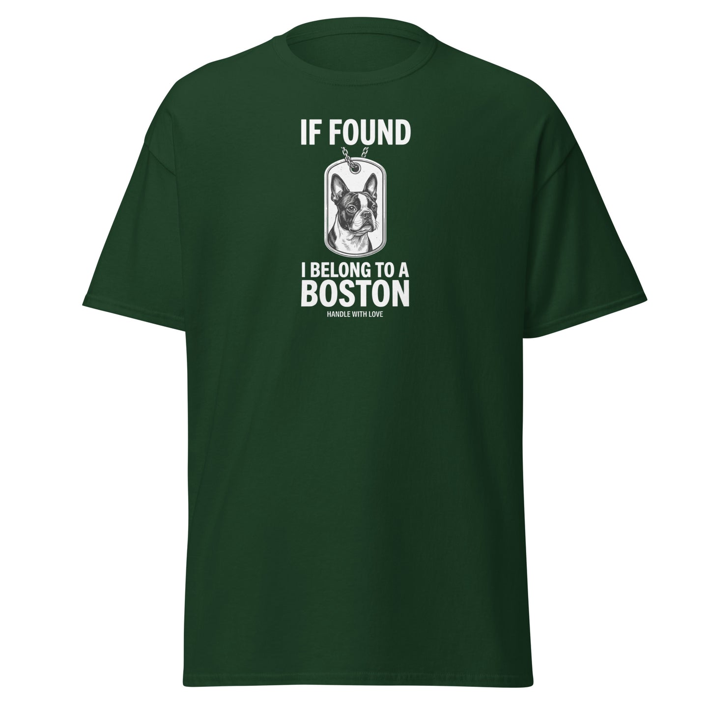 If Found I Belong To A Boston (Handle With Love) Unisex Classic Tee . Forest Green
