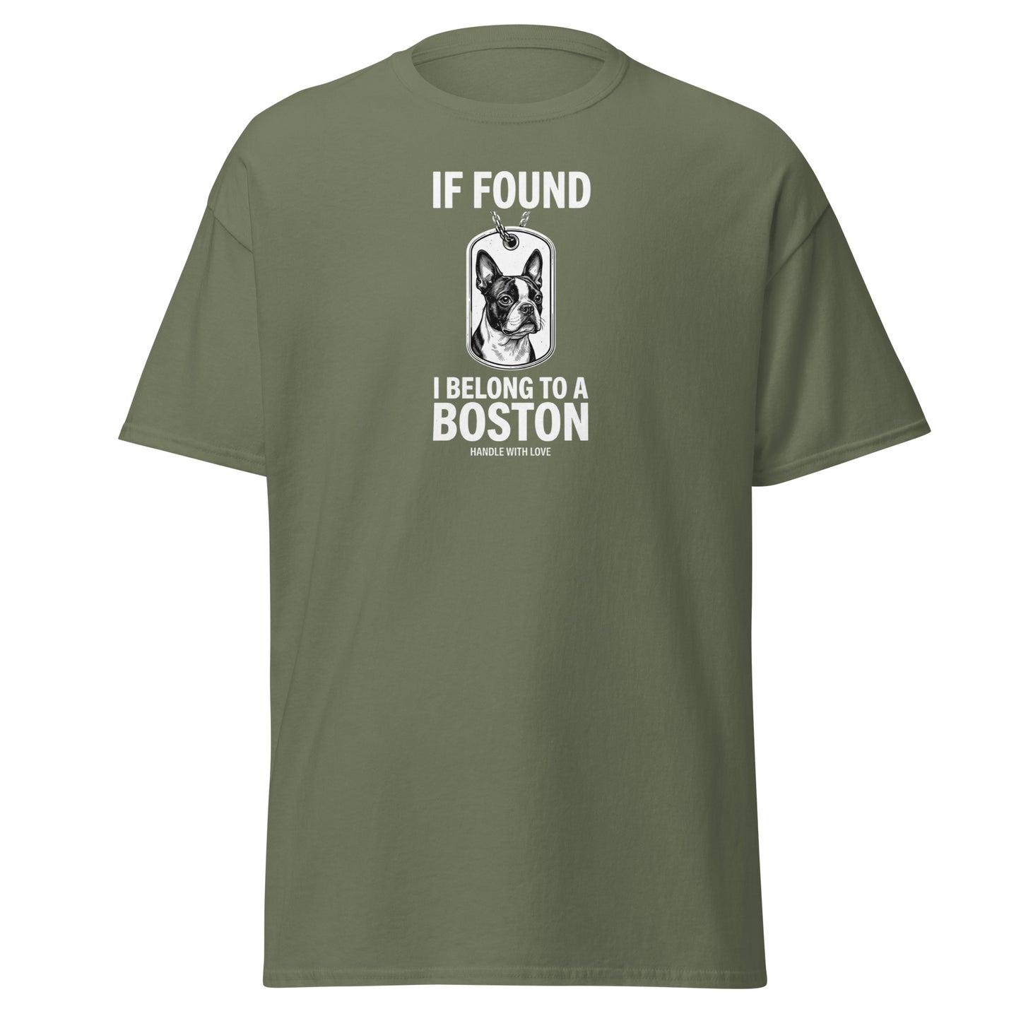 If Found I Belong To A Boston (Handle With Love) Unisex Classic Tee . Military Green