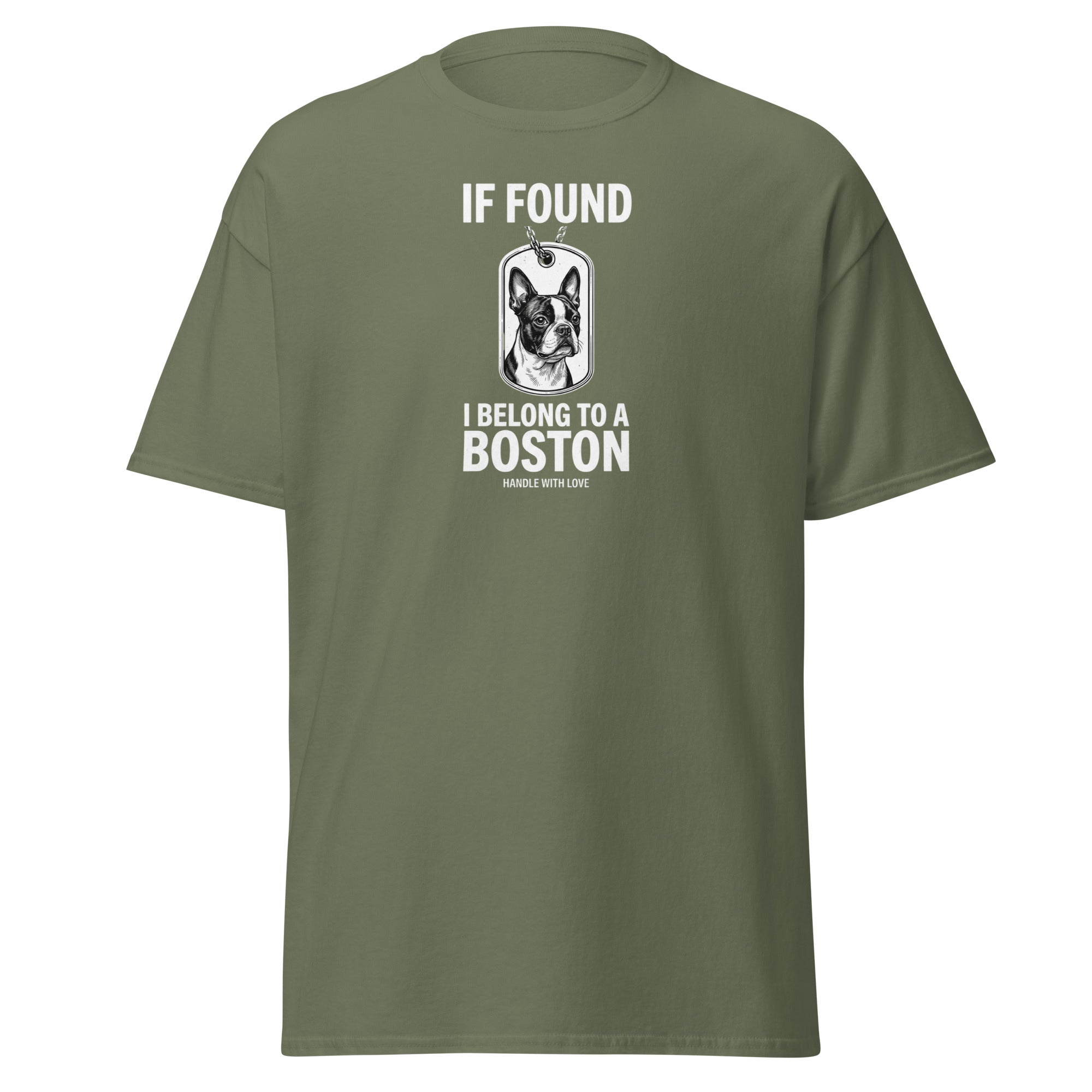 If Found I Belong To A Boston (Handle With Love) Unisex Classic Tee . Military Green