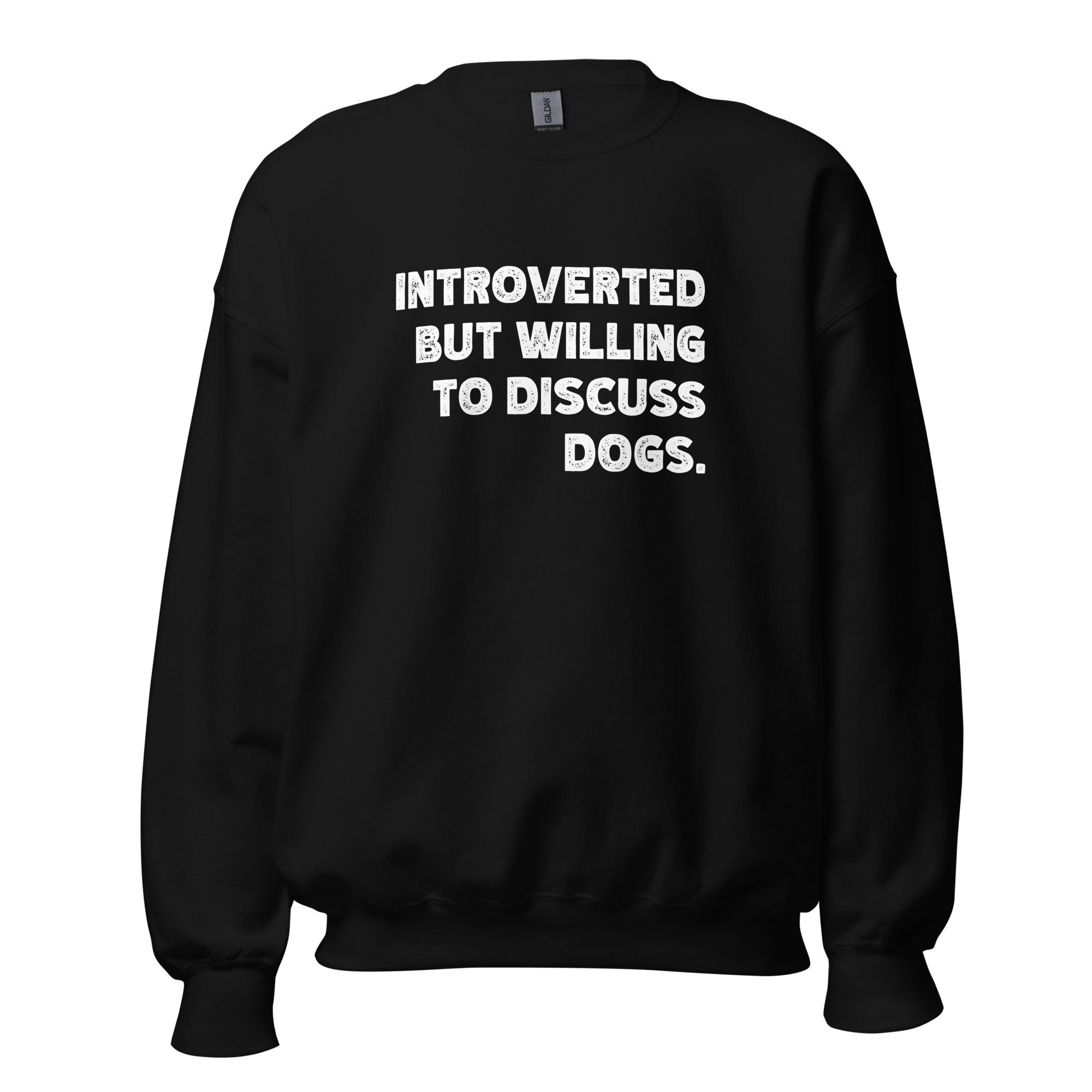 Introverted But Willing To Discuss Dogs Unisex Sweatshirt