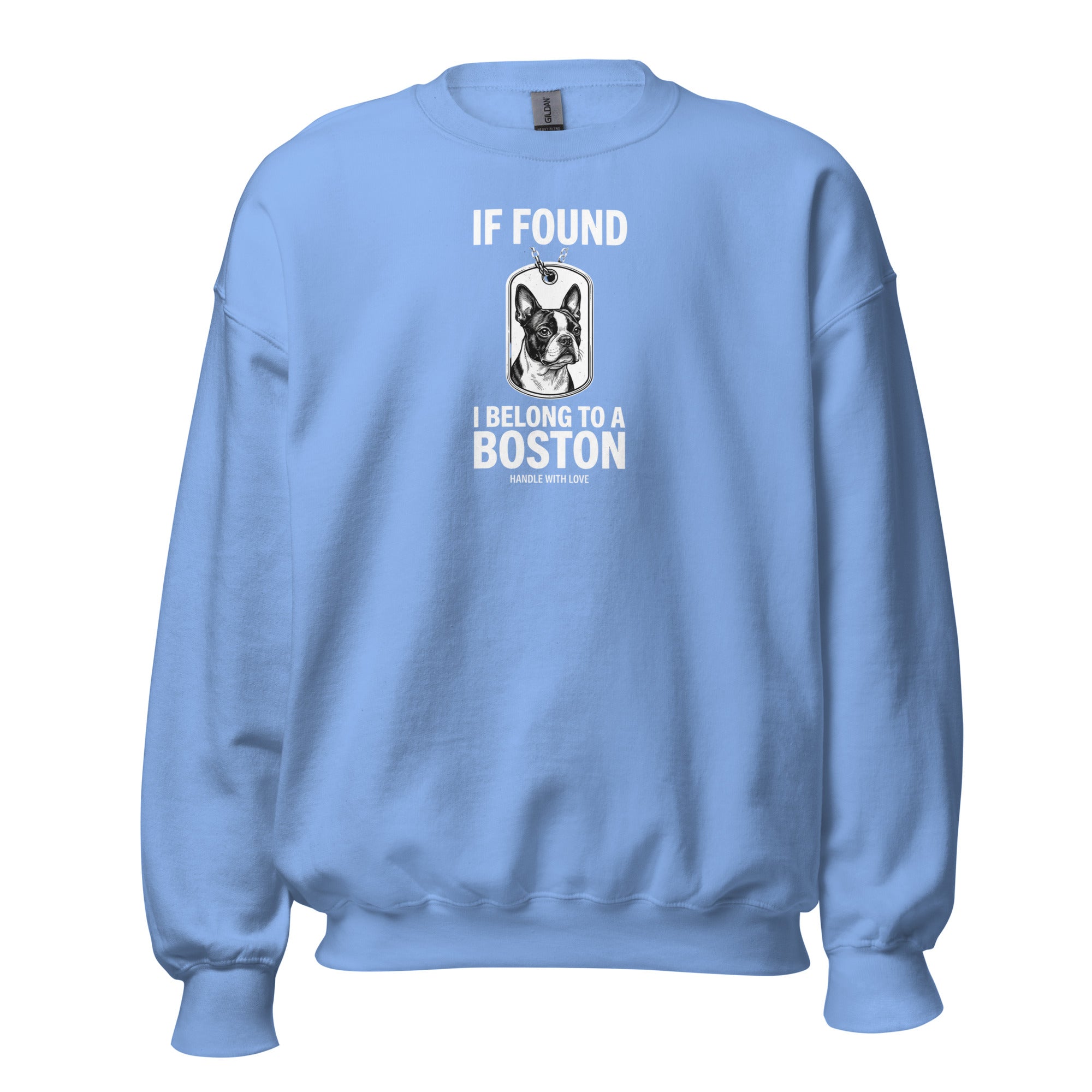 If Found I Belong To A Boston (Handle With Love) Unisex Sweatshirt . Carolina Blue