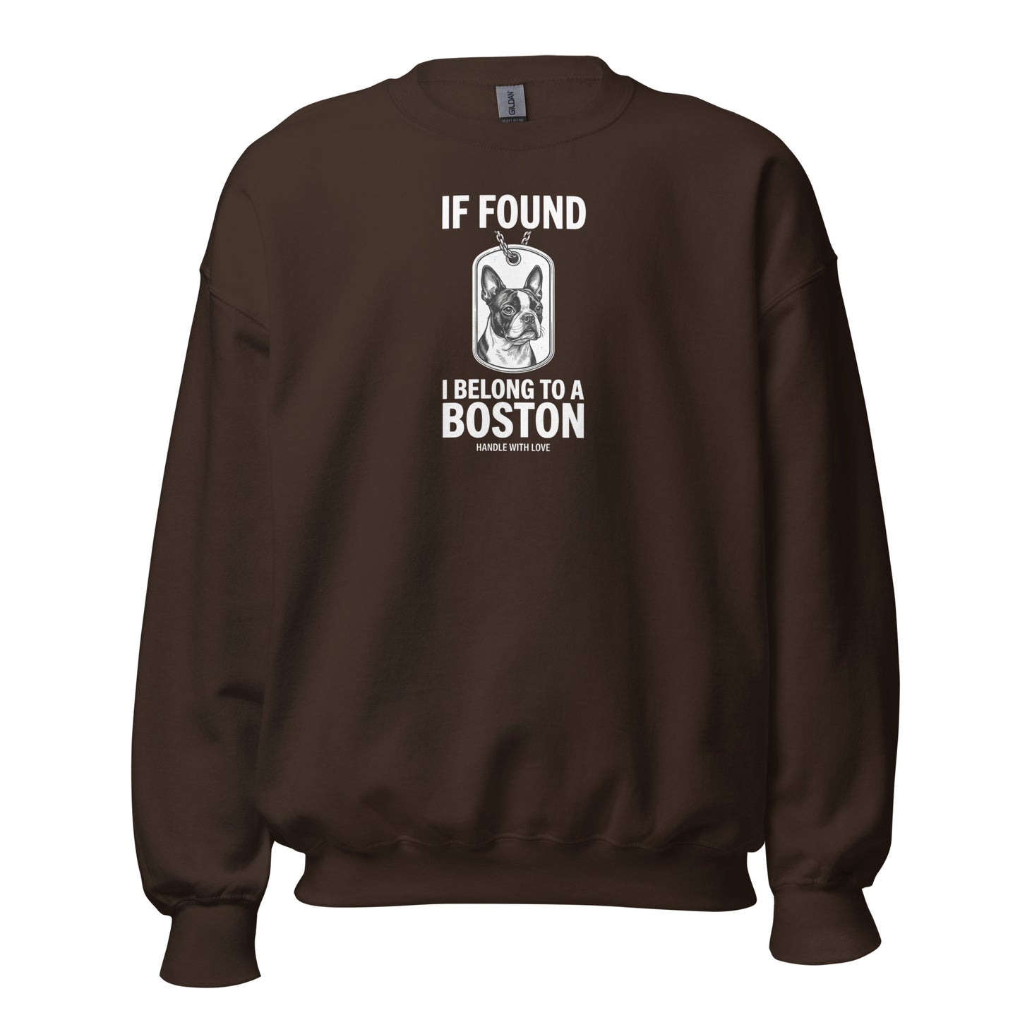 If Found I Belong To A Boston (Handle With Love) Unisex Sweatshirt . Dark Chocolate