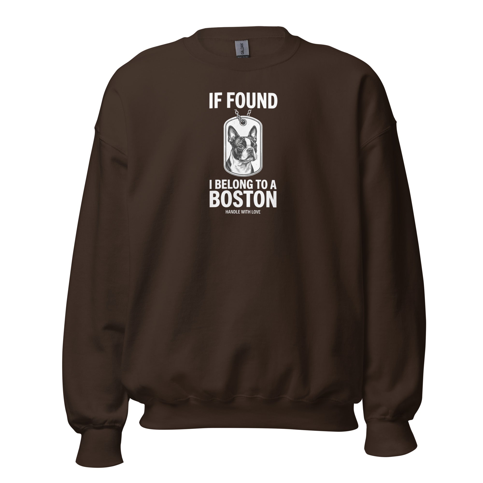 If Found I Belong To A Boston (Handle With Love) Unisex Sweatshirt . Dark Chocolate
